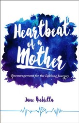 Heartbeat of a Mother: Encouragement for the Lifelong Journey