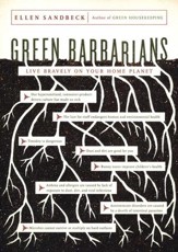 Green Barbarians: Live Bravely on Your Home Planet