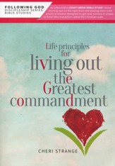 Life Principles for Living Out Our Greatest Commandment