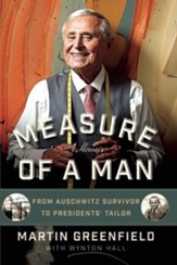 Measure of a Man: From Auschwitz Survivor to the Presidents' Tailor