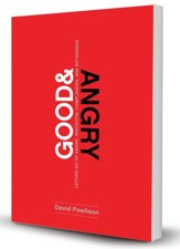 Good and Angry: Letting Go of Anger, Irritation, Complaining, and Bitterness