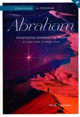 Eyewitness to Promise: Abraham: Developing Unwavering Faith - Slightly Imperfect