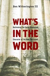 What's in the Word: Rethinking the Socio-Rhetorical Character of the New Testament