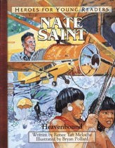 Heroes for Young Readers: Nate Saint, Heavenbound
