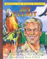 Heroes For Young Readers: Jim Elliot, A Light for God