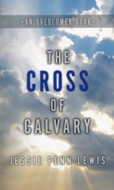 The Cross of Calvary: How to Understand the Work of the Cross
