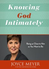 Knowing God Intimately: Being as Close to Him as You Want to Be