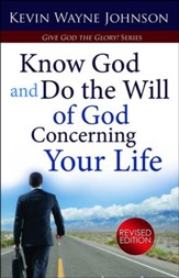 Know God & Do the Will of God Concerning Your Life, Revised Edition