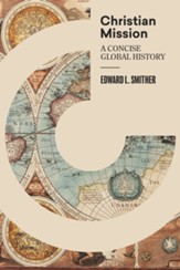 Christian Mission: A Concise Global History