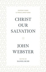 Christ Our Salvation: Expositions and Proclamations