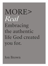 more REAL: Embracing the Authentic Life God Created You For