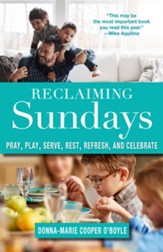 Reclaiming Sundays: Pray, Play, Serve, Rest, Refresh, and Celebrate - Slightly Imperfect