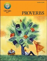 Lifelight Leaders Guide: Proverbs Teacher Edition