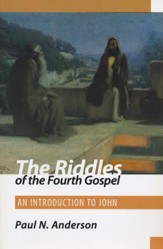 The Riddles of the Fourth Gospel: An Introduction to John