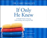 If Only He Knew: A Valuable Guide to Knowing, Understanding, and Loving Your Wife - unabridged audio book on CD - Slightly Imperfect
