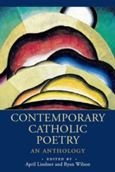 Contemporary Catholic Poetry: An Anthology