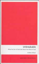 Unbreakable: What the Son of God Said About the Word of God