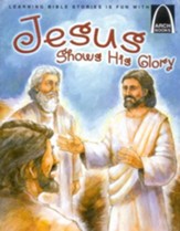 Arch Books Bible Stories: Jesus Shows His Glory