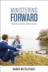 Ministering Forward: Mentoring Tomorrow's Christian Leaders