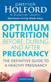 Optimum Nutrition Before, During And After Pregnancy: The definitive guide to having a healthy pregnancy / Digital original - eBook