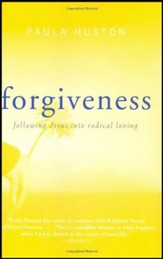 Forgiveness: Following Jesus into Radical Loving