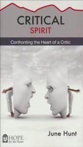 Critical Spirit: Confronting the Heart of a Critic [Hope For The Heart Series]