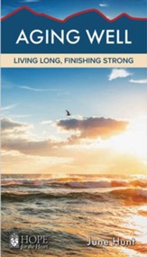 Aging Well: Living Long, Finishing Strong [Hope For The Heart Series]