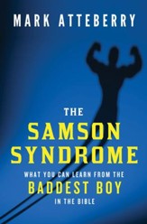 The Samson Syndrome: What You Can Learn from the Baddest Boy in the Bible - eBook