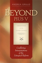 Beyond Pius V: Conflicting Interpretations of the Liturgical Reform - eBook