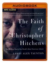 The Faith of Christopher Hitchens: The Restless Soul of the World's Most Notorious Atheist - unabridged audio book on MP3-CD