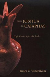 From Joshua to Caiaphas: High Priests after the Exile