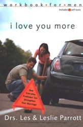 I Love You More Workbook for Men: How Everyday Problems Can Strengthen Your Marriage