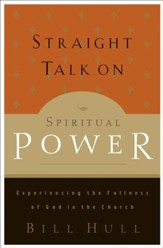 Straight Talk on Spiritual Power: Experiencing the Fullness of God in the Church - eBook