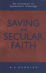 Saving & Secular Faith: An Invitation to Systematic Theology
