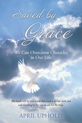 Saved by Grace: We Can Overcome Obstacles in Our Life - eBook