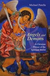 Angels and Demons: A Christian Primer of the Spiritual World