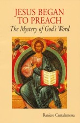 Jesus Began to Preach: The Mystery of God's Word