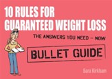 10 Rules for Guaranteed Weight Loss: Bullet Guides / Digital original - eBook