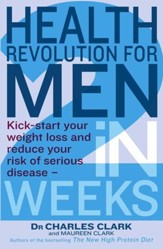 Health Revolution For Men: Kick-Start Your Weight Loss and Reduce Your Risk of Serious Disease - in 2 Weeks / Digital original - eBook