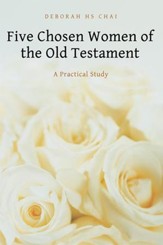 Five Chosen Women of the Old Testament: A Practical Study - eBook