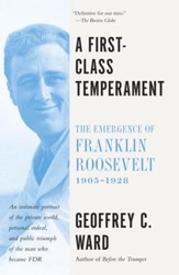 A First Class Temperament: The Emergence of Franklin Roosevelt, 1905-1928 - eBook