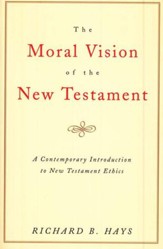 The Moral Vision of the New Testament