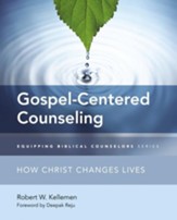 Gospel-Centered Counseling: How Christ Changes Lives - eBook
