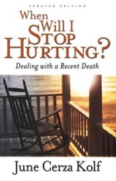 When Will I Stop Hurting? Second Edition: Dealing with a Recent Death