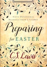 Preparing for Easter: Fifty Devotional Readings from C.S. Lewis