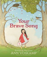 Your Brave Song: An inspirational Children's Picture Book  That Shows How Faith in Jesus Can Help Kids Overcome Fear,  Worry, & Anxiety