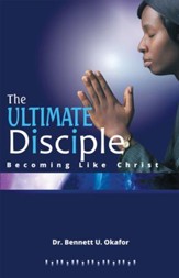 THE ULTIMATE DISCIPLE: Becoming Like Christ - eBook