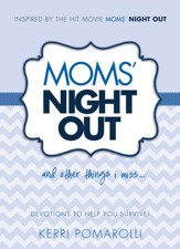Moms' Night Out and Other Things I Miss: Devotions To Help You Survive - eBook