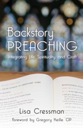 Backstory Preaching: Integrating Life, Spirituality, and Craft