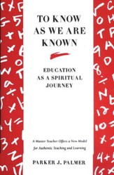 To Know as We Are Known: Education as a Spiritual Journey